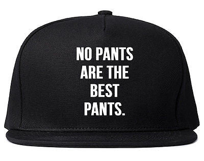 Very Nice No Pants Are The Best Pants Snapback Hat