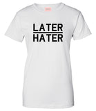 Later Hater T-Shirt by Very Nice Clothing