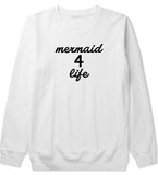 Mermaid 4 Life Crewneck Sweatshirt by Very Nice Clothing