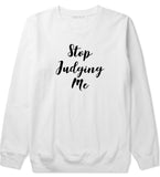 Stop Judging Me Crewneck Sweatshirt by Very Nice Clothing
