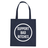 Support Bad Bitches Tote Bag by Very Nice Clothing