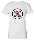 Support Bad Bitches T-Shirt by Very Nice Clothing