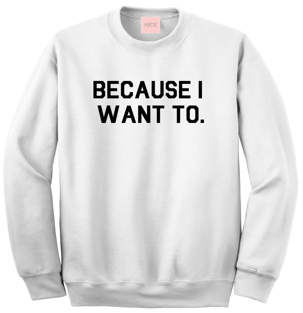 Very Nice Because I Want To Boyfriend Crewneck Sweatshirt White