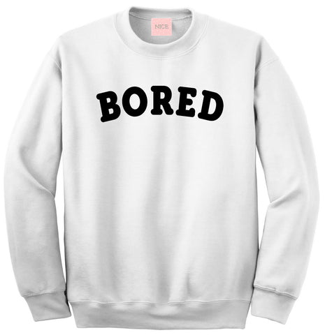 Very Nice Bored Lazy Boyfriend Crewneck Sweatshirt White