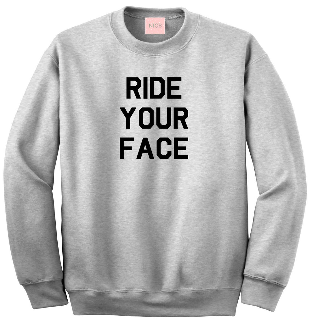 Very Nice Ride Your Face Boyfriend Crewneck Sweatshirt White