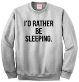 I'd Rather Be Sleeping Crewneck Sweatshirt by Very Nice Clothing