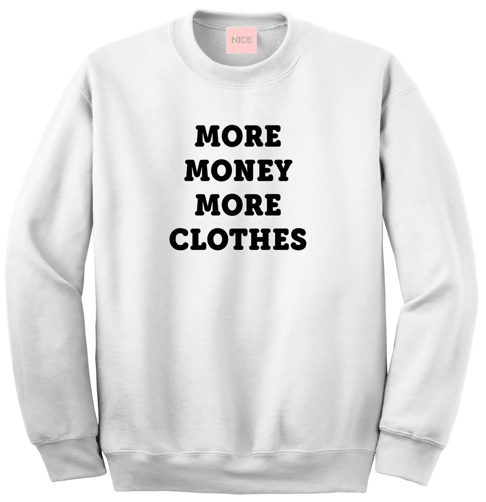 Very Nice More Money More Clothes Boyfriend Sweatshirt White
