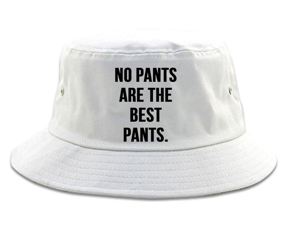 Very Nice No Pants Are The Best Pants Bucket Hat