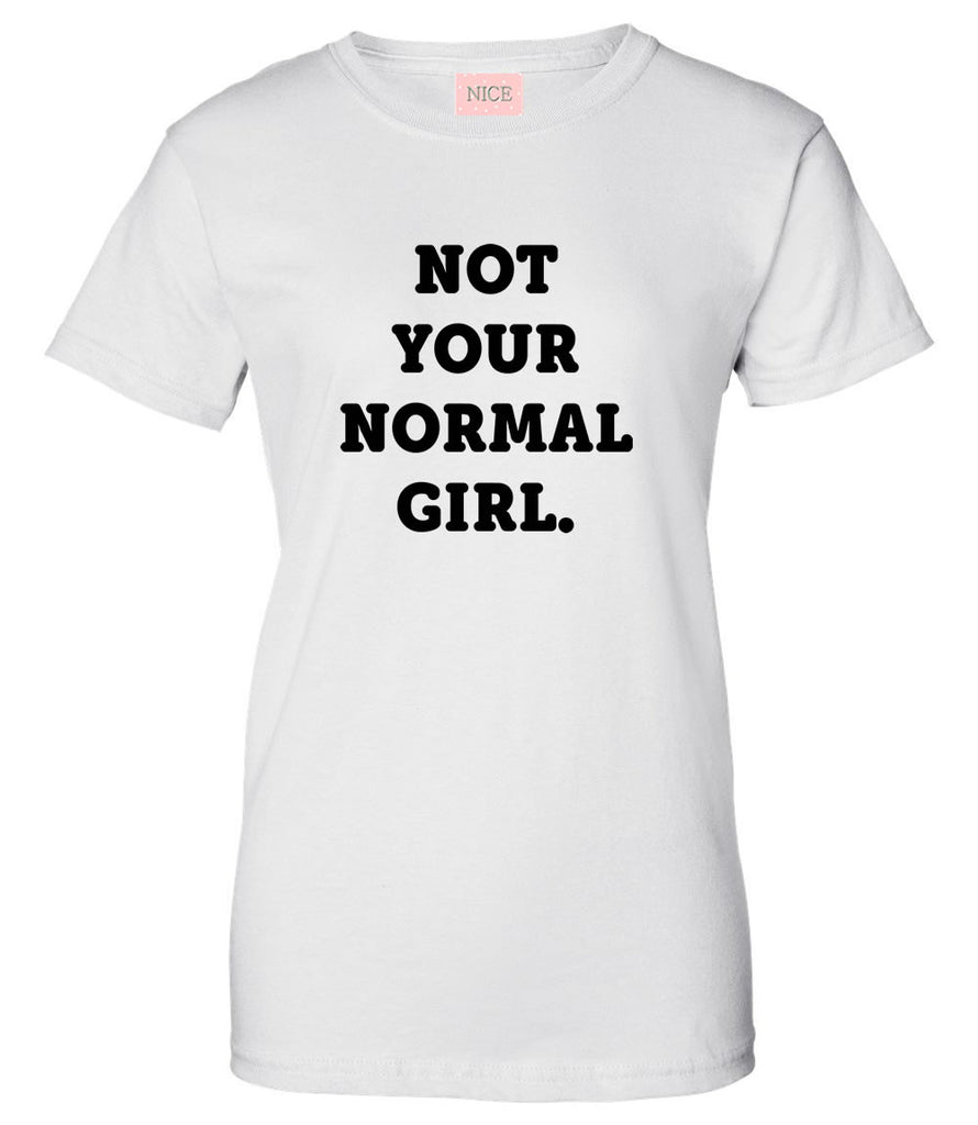 Very Nice Not Your Normal Girl Womens T-Shirt Tee White