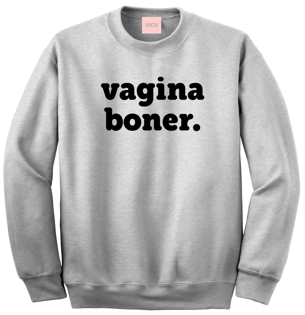 Very Nice Vagina Boner Boyfriend Crewneck Sweatshirt White