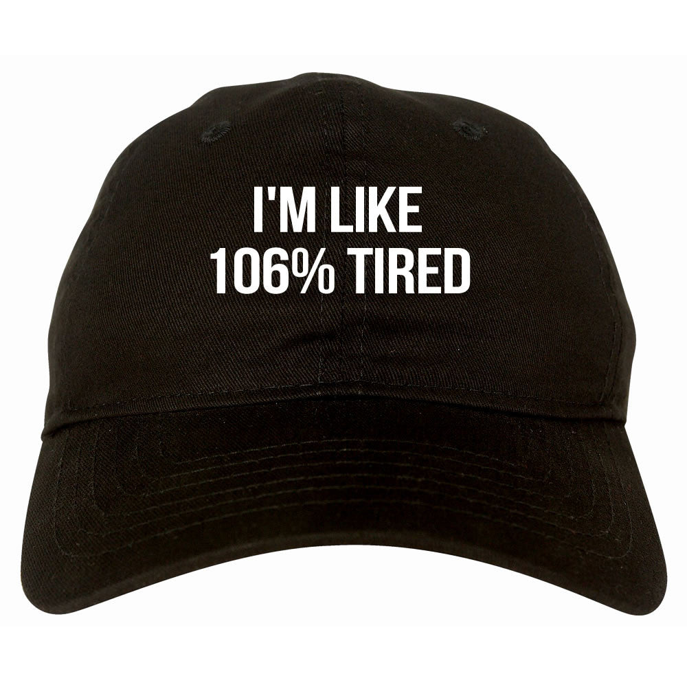 I'm Like 106% Tired Dad Hat in Black