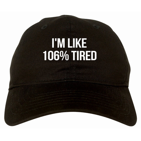 I'm Like 106% Tired Dad Hat in Black