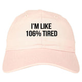 I'm Like 106% Tired Dad Hat in Pink