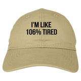 I'm Like 106% Tired Dad Hat in Beige