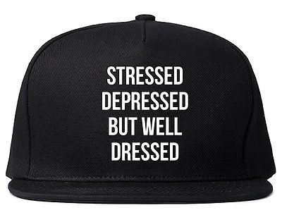 Stressed Depressed But Well Dressed Snapback Hat