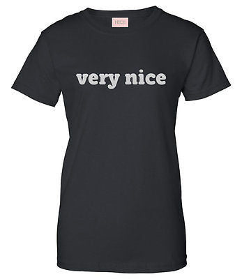 Very Nice Quote Text Logo Womens T-Shirt Tee
