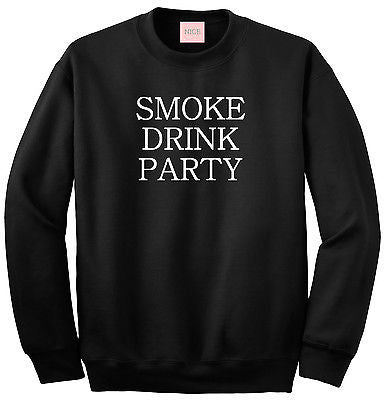 Very Nice Smoke Drink Party Boyfriend Sweatshirt