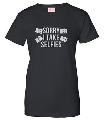 Very Nice Sorry I Take Selfies Womens T-Shirt Tee