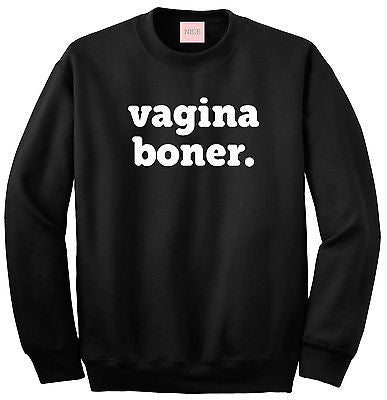 Very Nice Vagina Boner Boyfriend Crewneck Sweatshirt