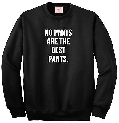 Very Nice No Pants Are The Best Pants Boyfriend Sweatshirt