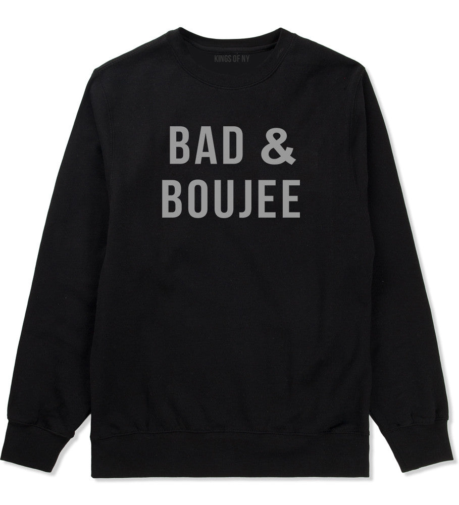 Bad And Boujee Crewneck Sweatshirt by Very Nice Clothing