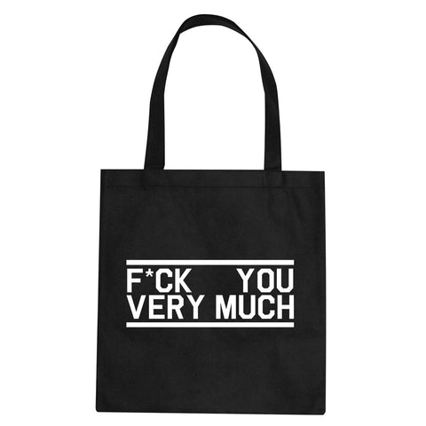 Fck You Very Much Tote Bag by Very Nice Clothing