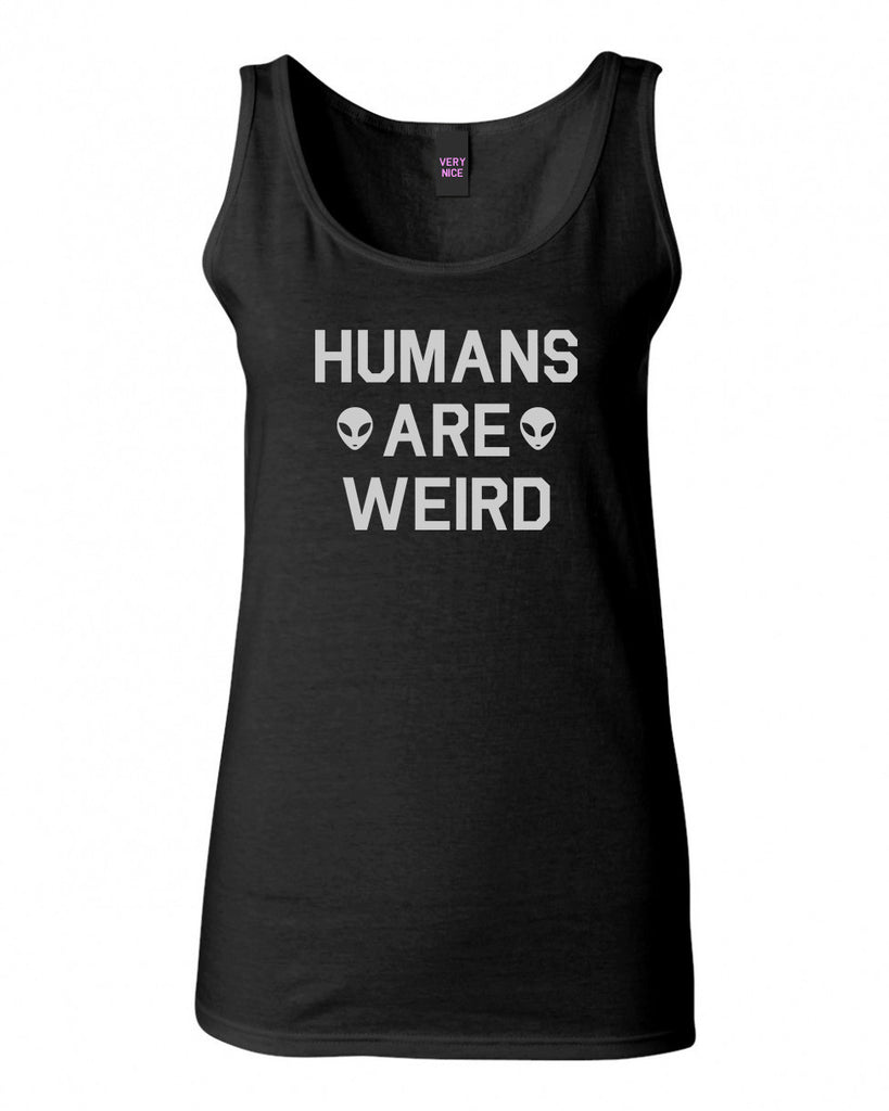 Humans Are Weird Alien Tank Top by Very Nice Clothing