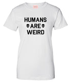 Humans Are Weird Alien T-Shirt by Very Nice Clothing
