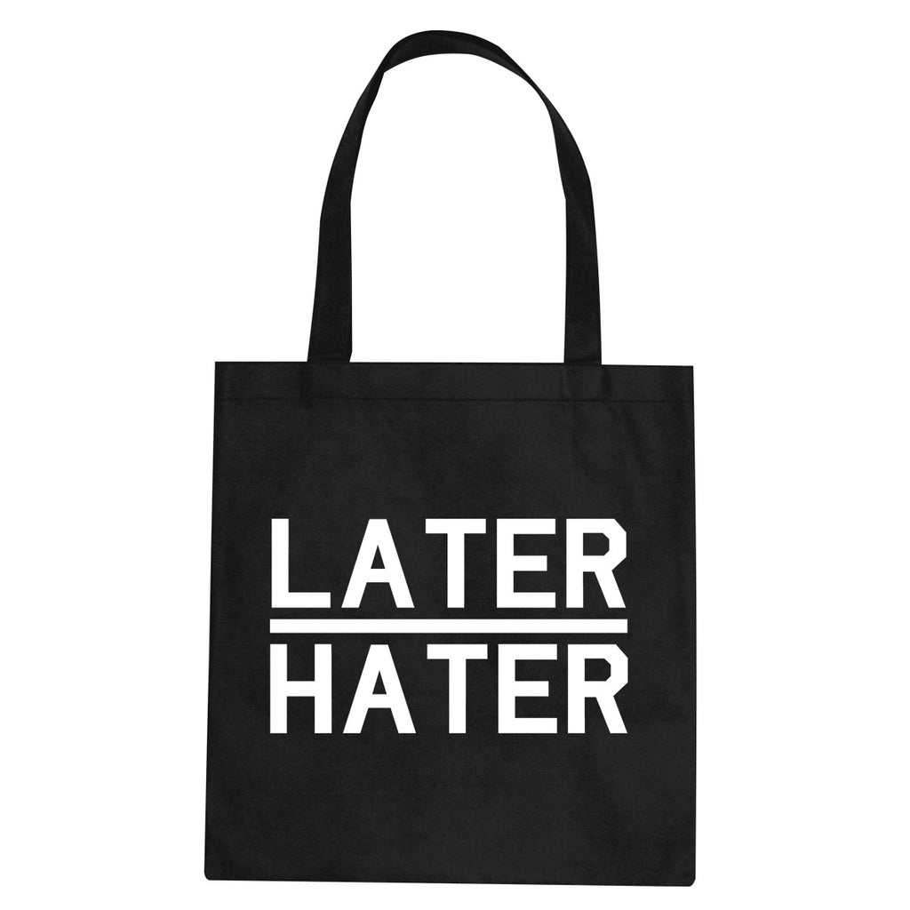 Later Hater Tote Bag by Very Nice Clothing