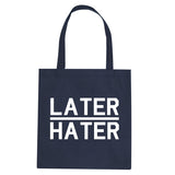 Later Hater Tote Bag by Very Nice Clothing