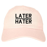 Later Hater Dad Hat by Very Nice Clothing