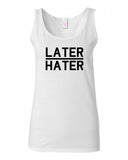 Later Hater Tank Top by Very Nice Clothing