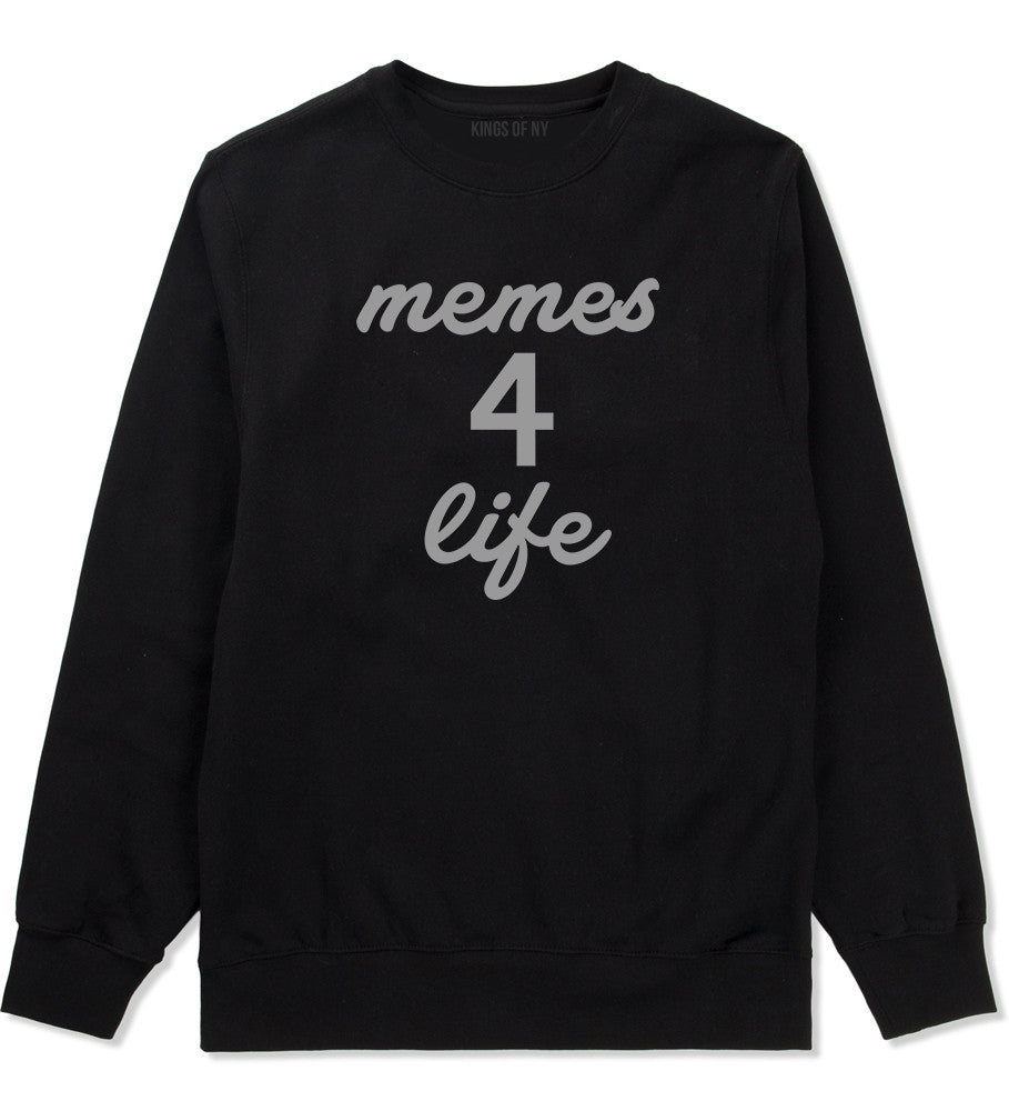 Memes 4 Life Crewneck Sweatshirt by Very Nice Clothing