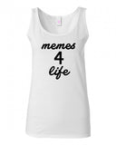 Memes 4 Life Tank Top by Very Nice Clothing