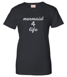 Mermaid 4 Life T-Shirt by Very Nice Clothing