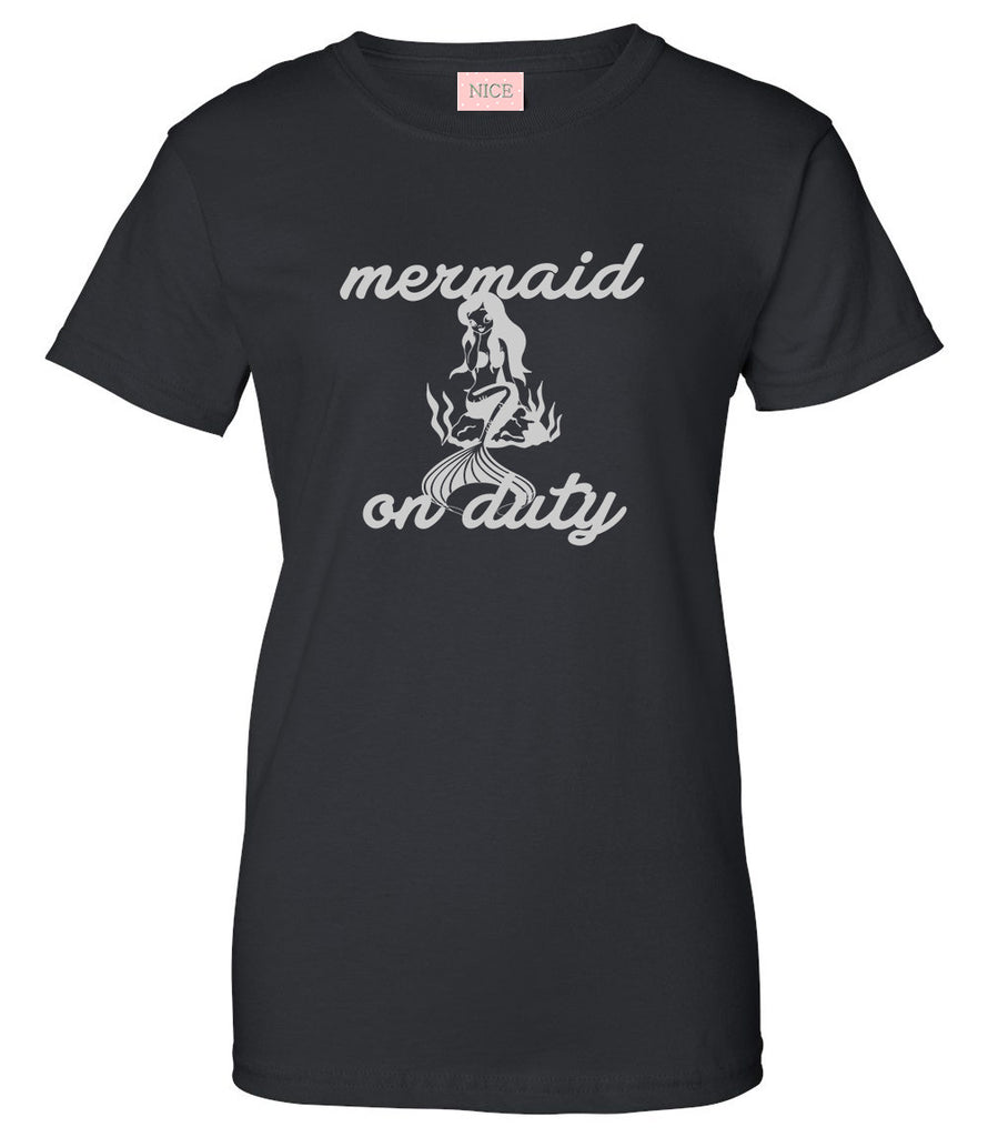 Mermaid On Duty T-Shirt by Very Nice Clothing