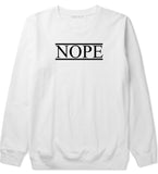 Nope Crewneck Sweatshirt by Very Nice Clothing