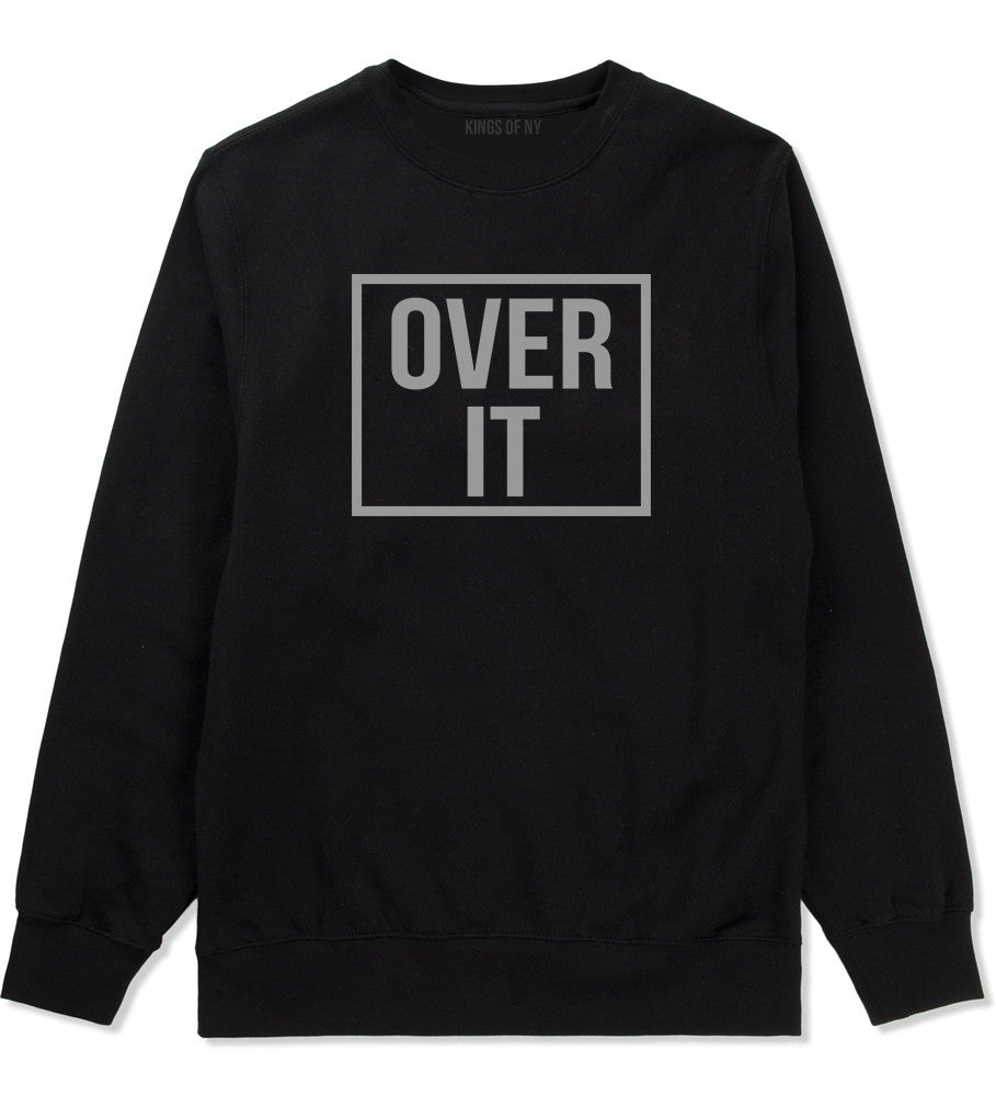 Over It Crewneck Sweatshirt by Very Nice Clothing