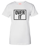 Over It T-Shirt by Very Nice Clothing