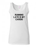 Running Late Is My Cardio Tank Top by Very Nice Clothing