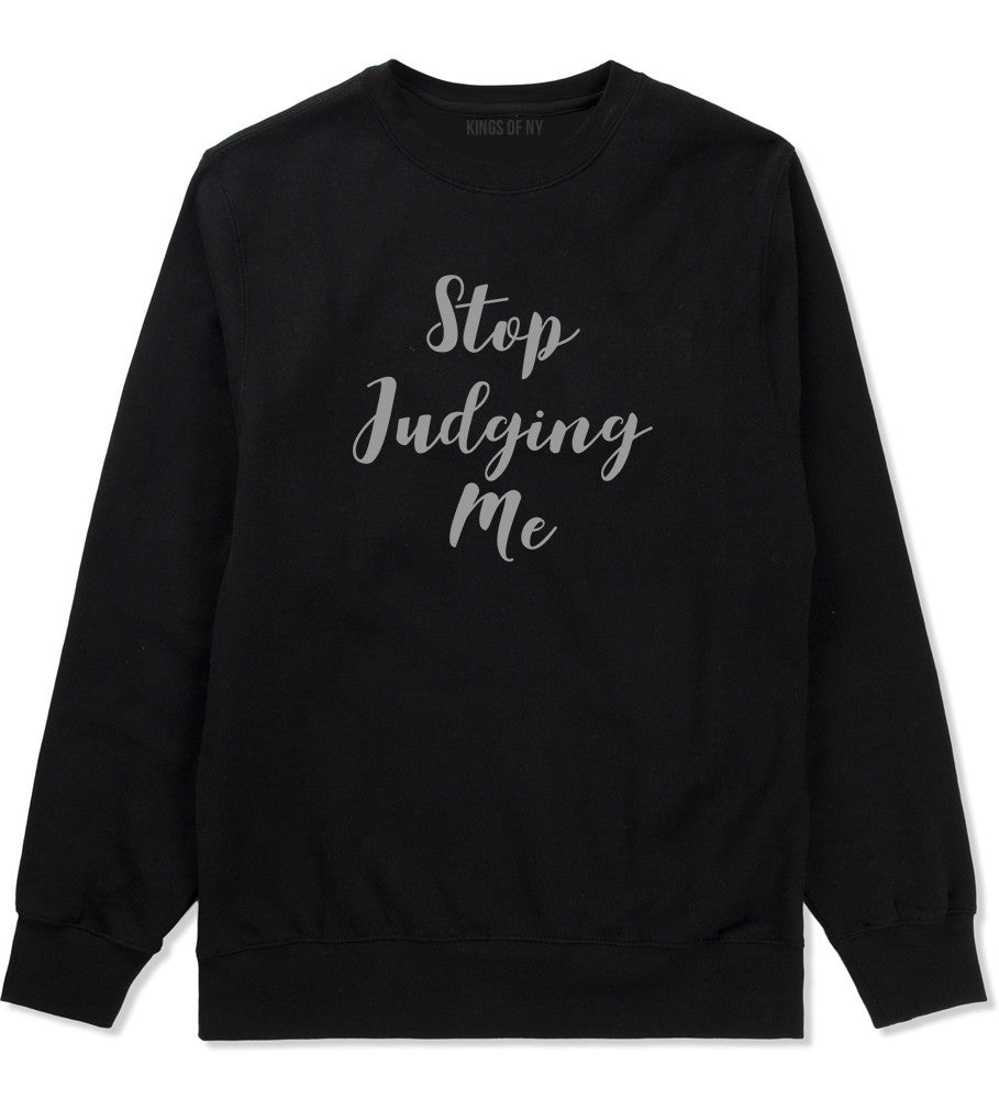 Stop Judging Me Crewneck Sweatshirt by Very Nice Clothing