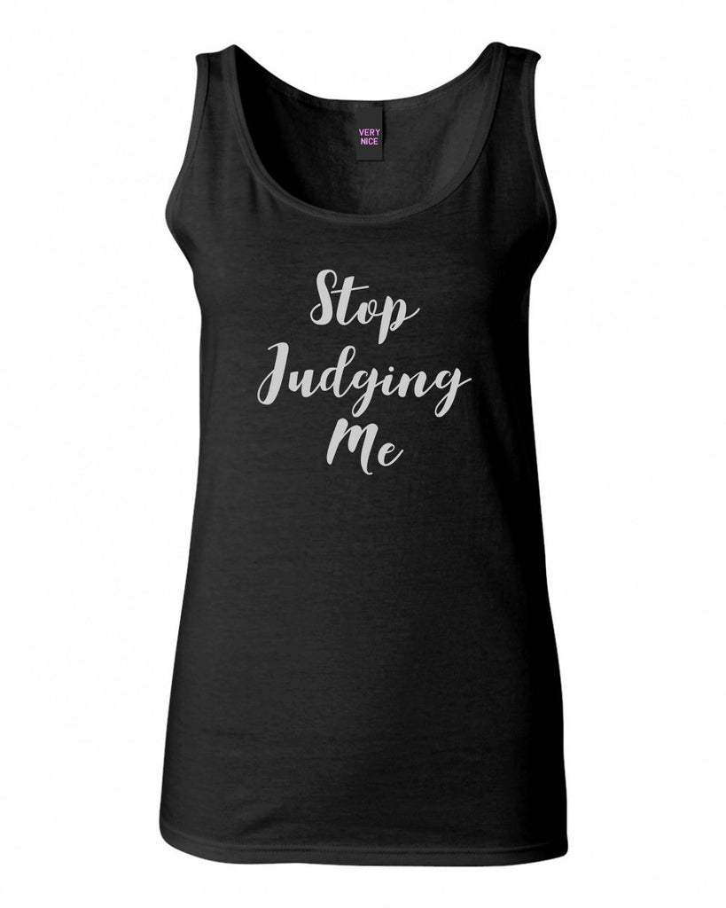 Stop Judging Me Tank Top by Very Nice Clothing