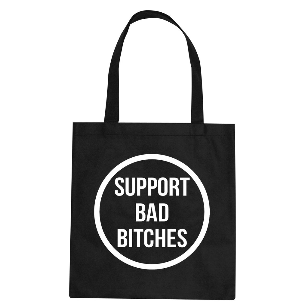 Support Bad Bitches Tote Bag by Very Nice Clothing