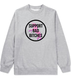 Support Bad Bitches Crewneck Sweatshirt by Very Nice Clothing