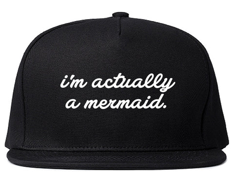I'm Actually A Mermaid Snapback Hat by Very Nice Clothing