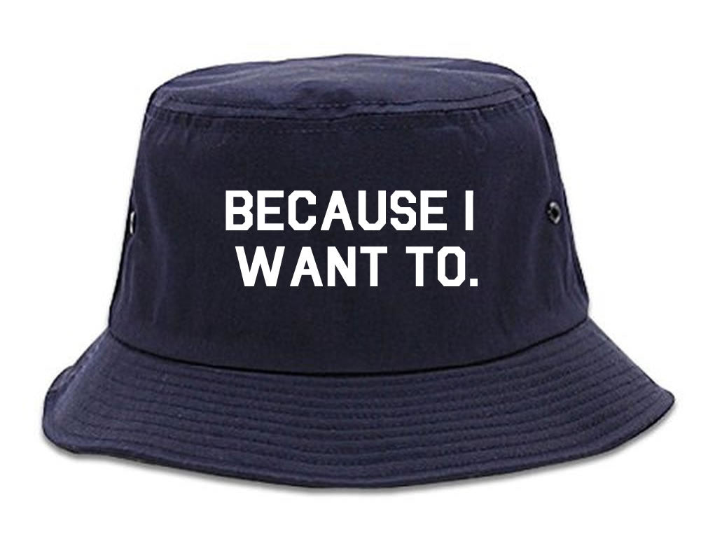 Very Nice Because I Want To Black Bucket Hat Navy Blue