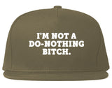 I'm Not A Do Nothing Bitch Snapback Hat by Very Nice Clothing