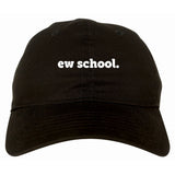 Ew School Dad Hat by Very Nice Clothing