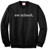 Ew School Crewneck Sweatshirt by Very Nice Clothing