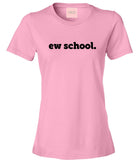 Ew School T-Shirt by Very Nice Clothing